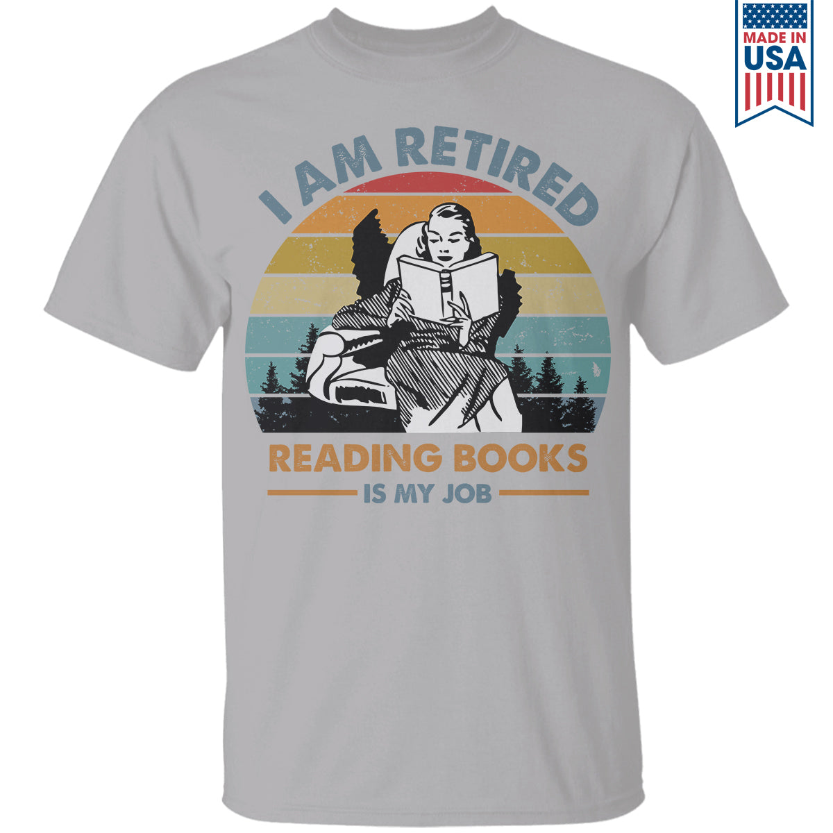 I Am Retired Reading Books Is My Job Book Lovers Gift TSW01