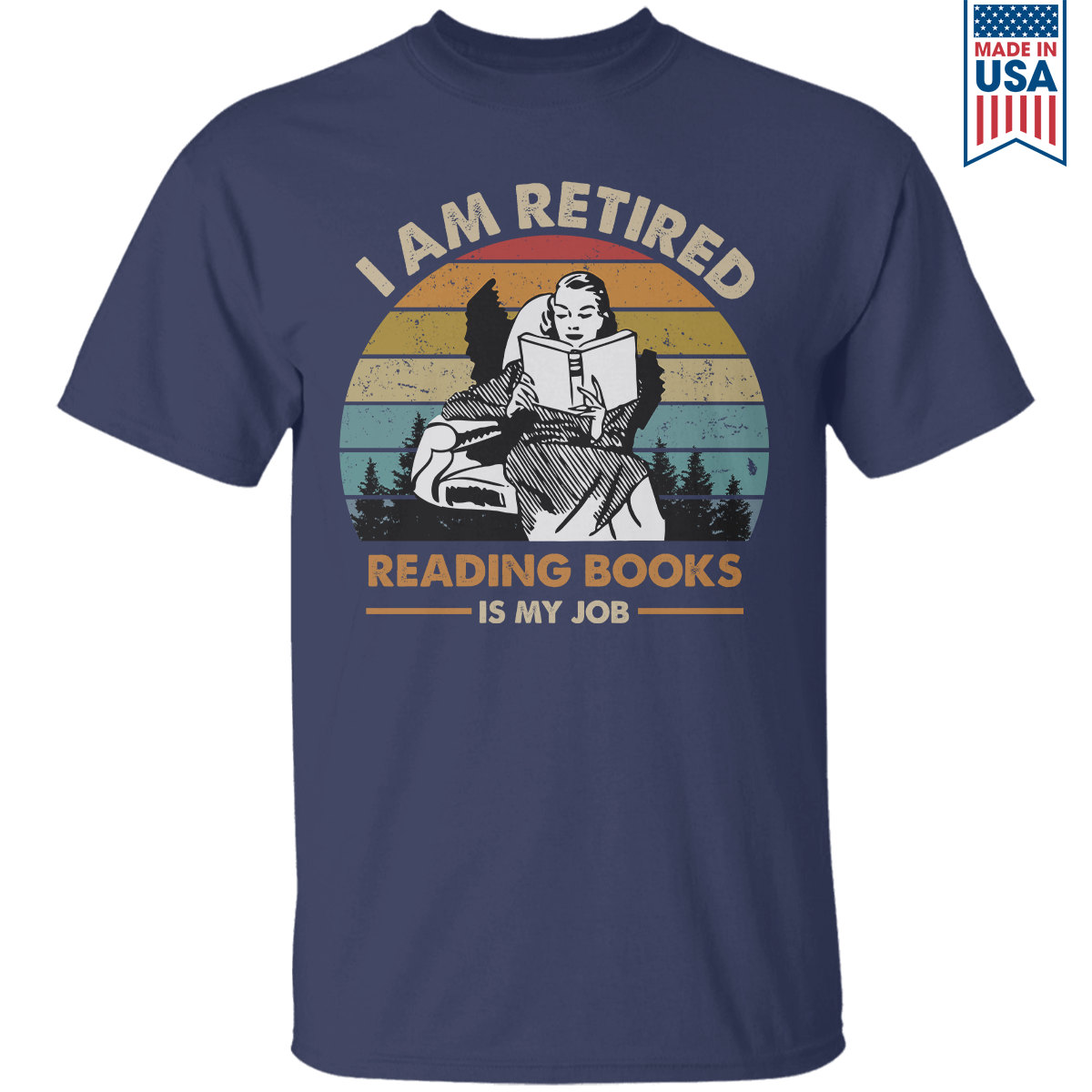 I Am Retired Reading Books Is My Job For Women Book Lovers Gift TSB02