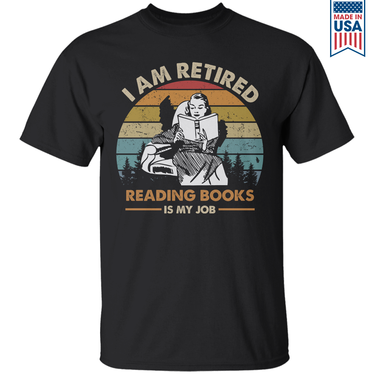 I Am Retired Reading Books Is My Job For Women Book Lovers Gift TSB02