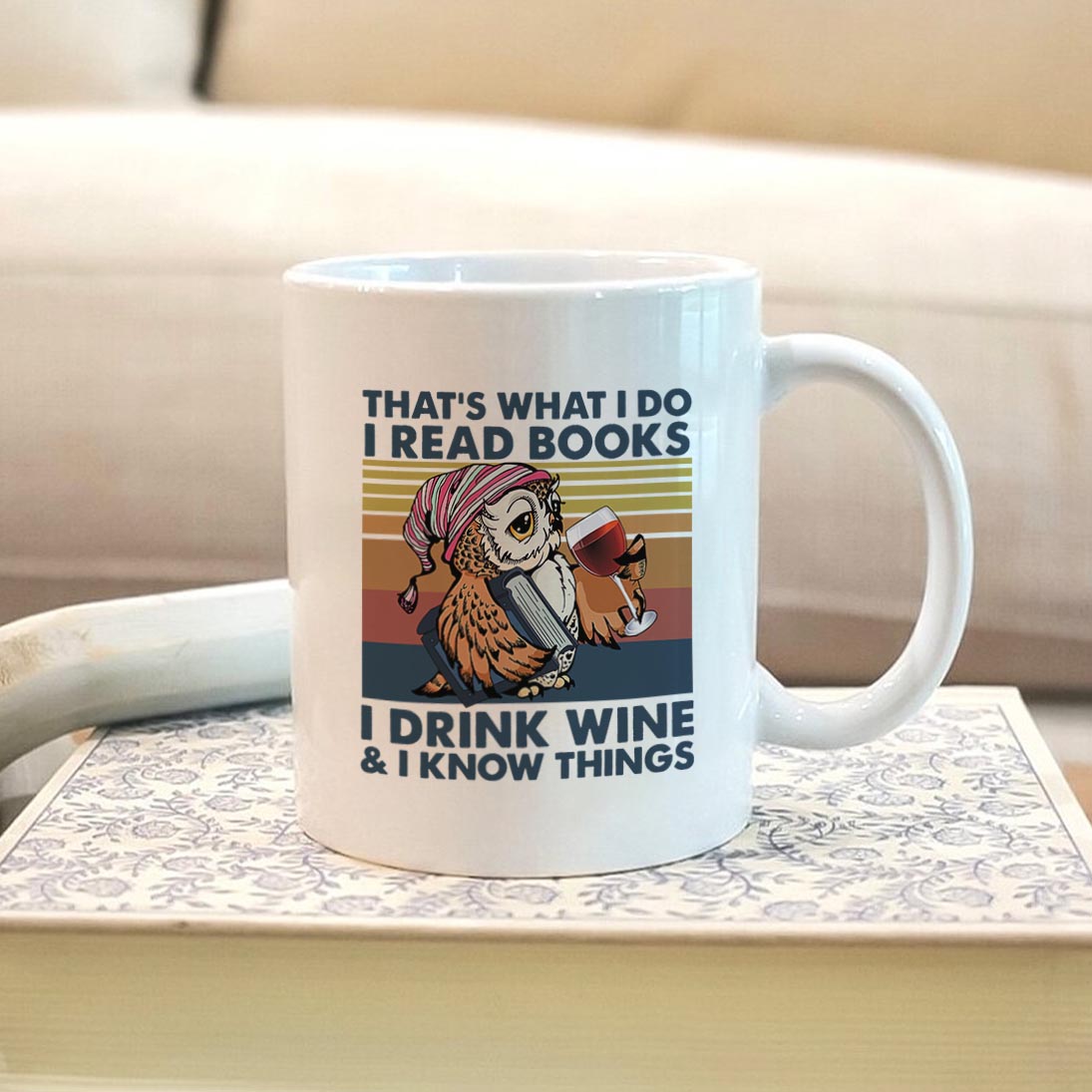 That What I Do I Read Books I Drink Wine And I Know Things Book Lovers Gift MUGW11