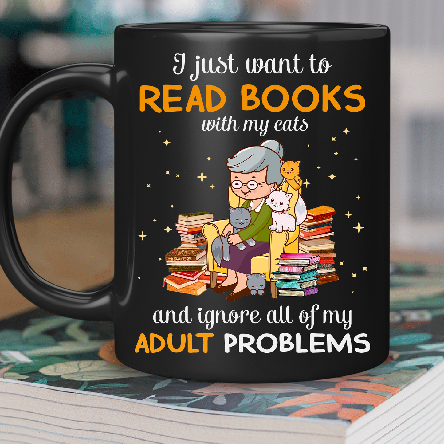 I Just Want To Read Books With My Cats And Ignore All My Adult Problems Book Lover Gift MUGB174