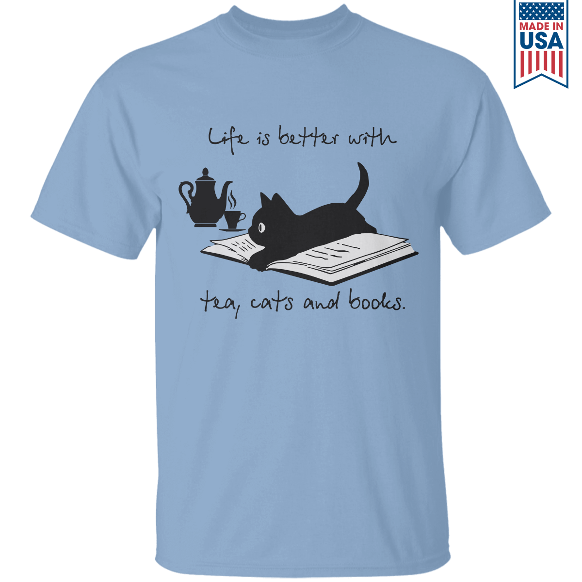 Life Is Better With Tea, Cats And Books Book Lovers Gift TSW35