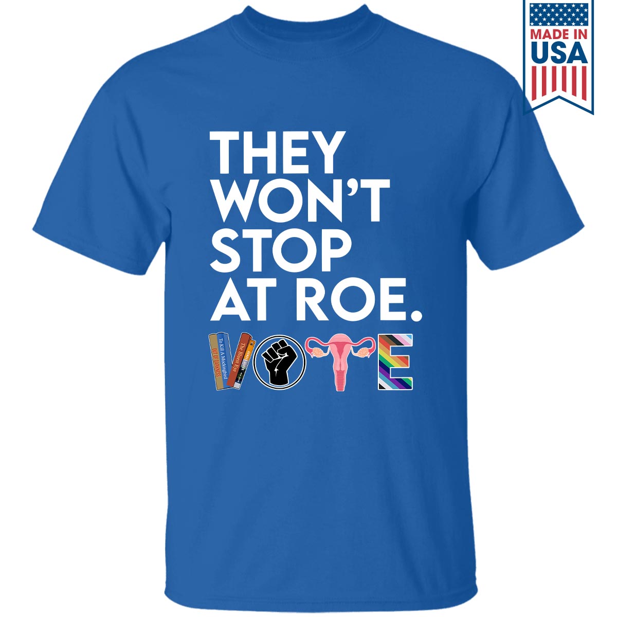 They Won't Stop T-shirt TSB430