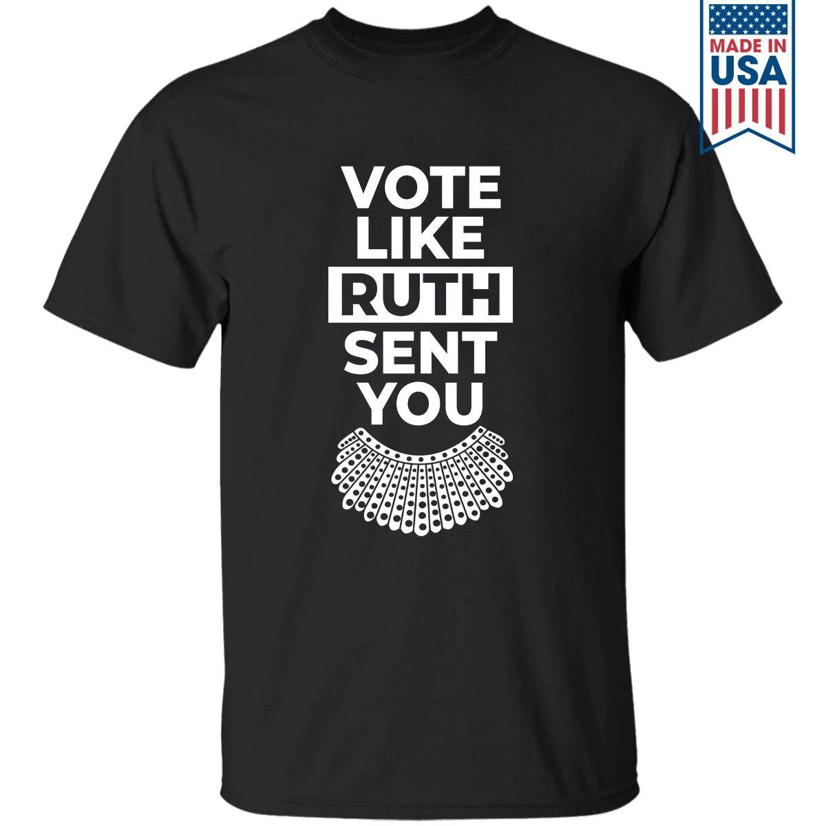 Vote Like Ruth Sent You T-shirt TSB396