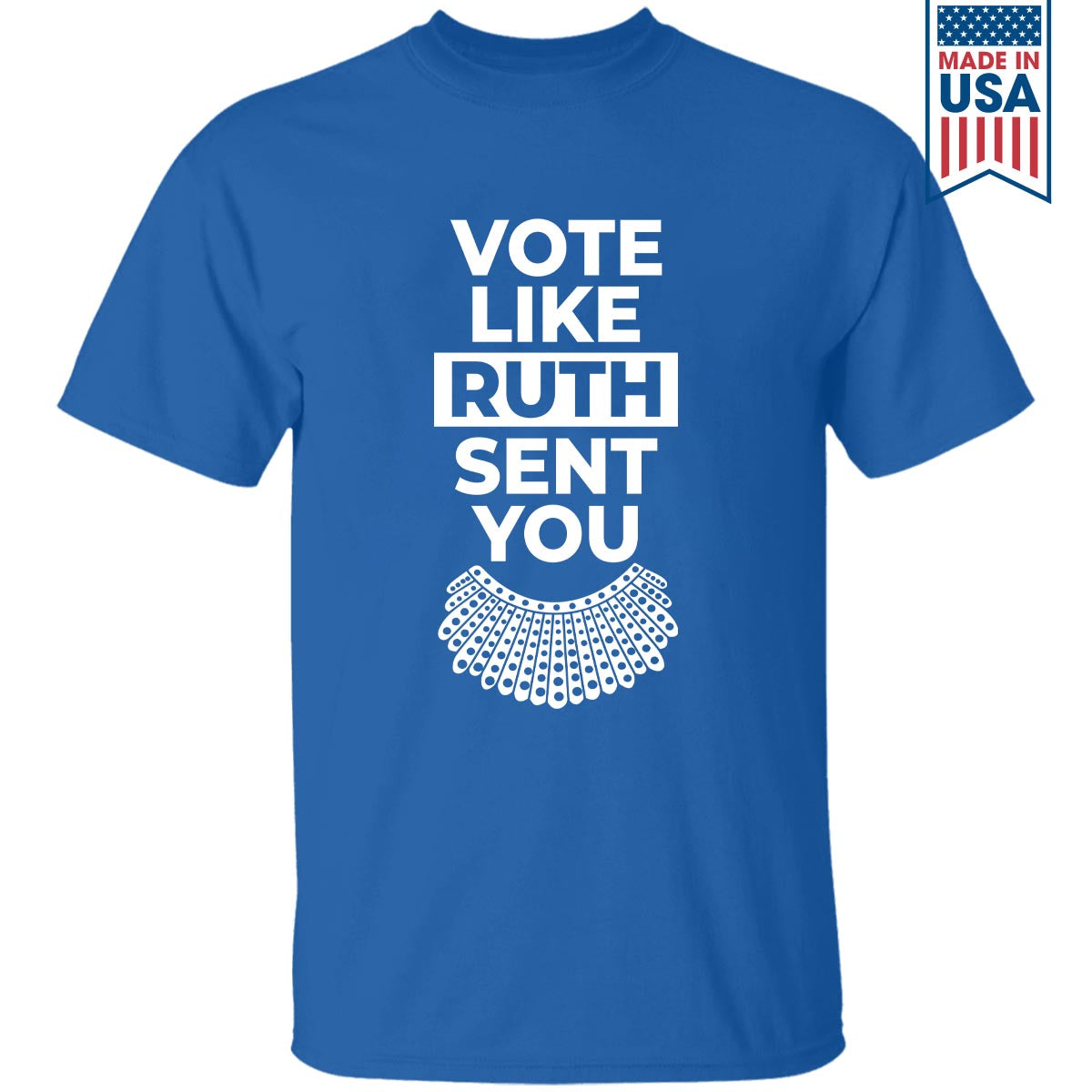 Vote Like Ruth Sent You T-shirt TSB396
