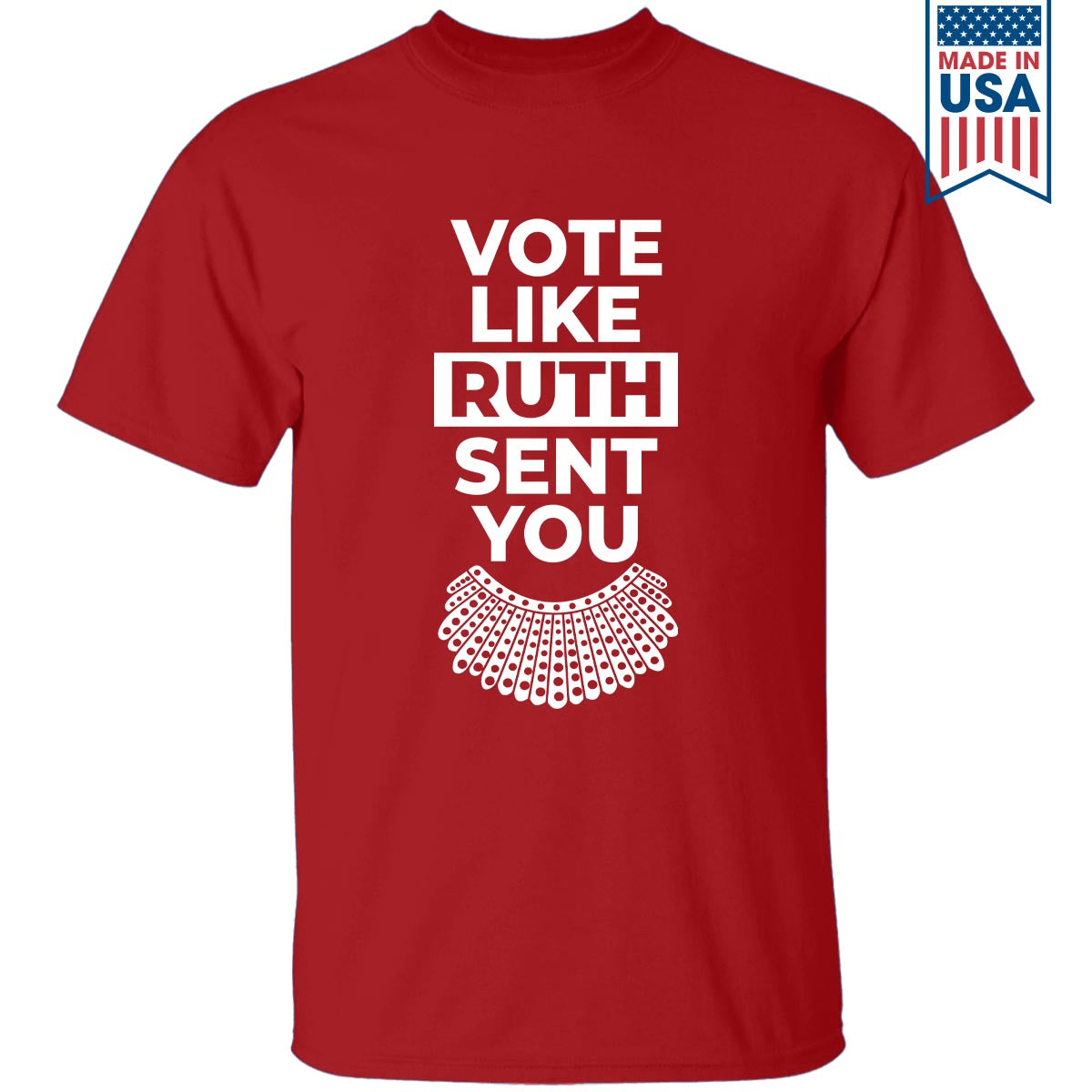 Vote Like Ruth Sent You T-shirt TSB396