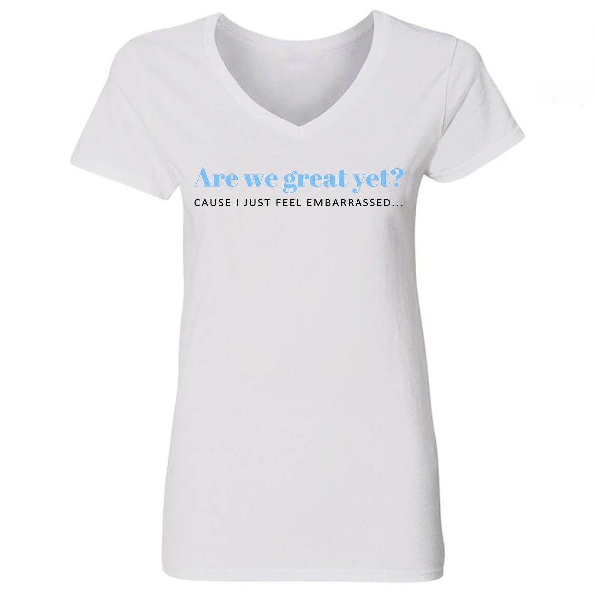 Are We Great Yet? - Personalized Women's V-neck T-shirt