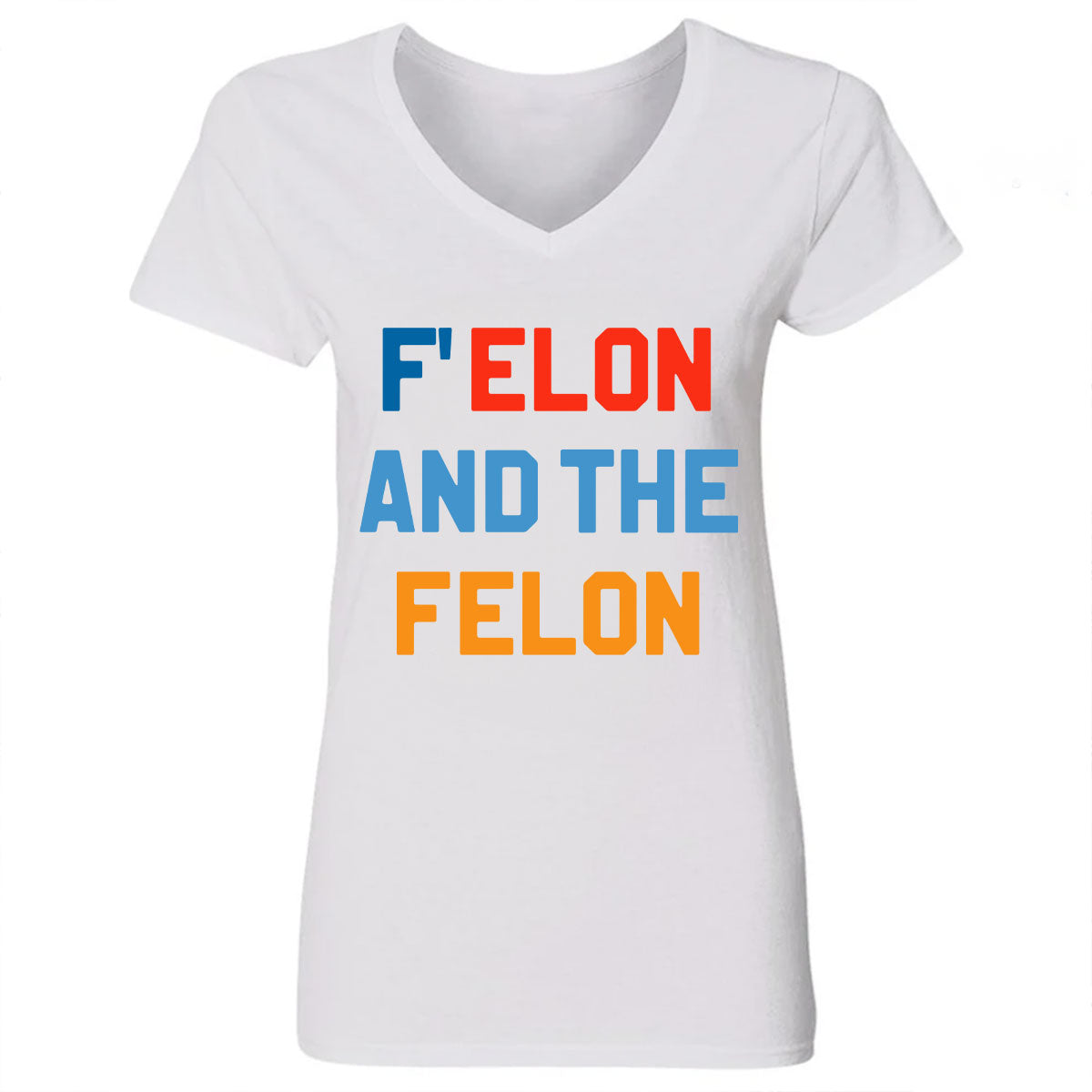 F Elon And The Felon - Personalized Women's V-neck T-shirt