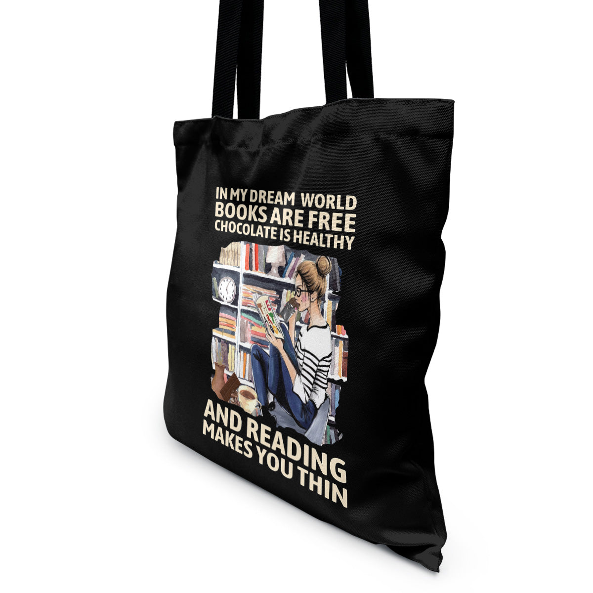 In My Dream World Books Are Free Chocolate Is Healthy And Reading Makes You Thin Book Lovers Gift TBF50