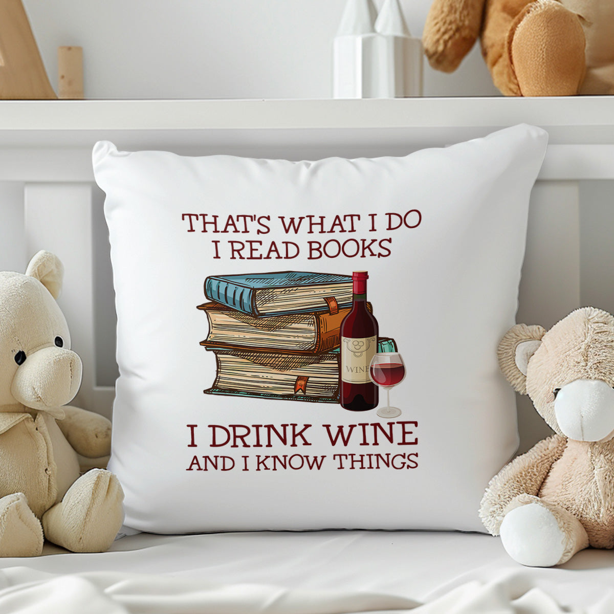 That's What I Do I Read Books I Drink Wine And I Know Things Book Lovers Gift PILS13