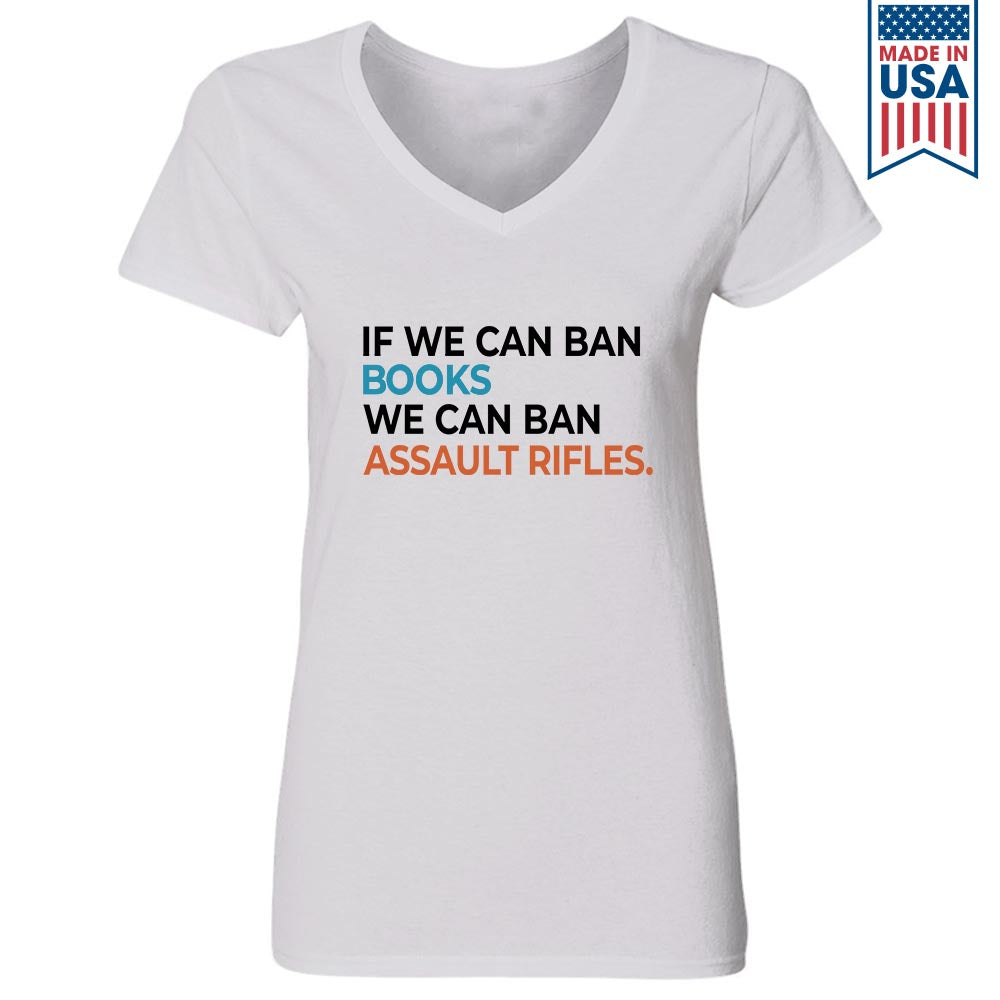 If We Can Ban Books We Can Ban Assault Rifles Book Lovers Gift Women's V-neck T-shirt TSVW227