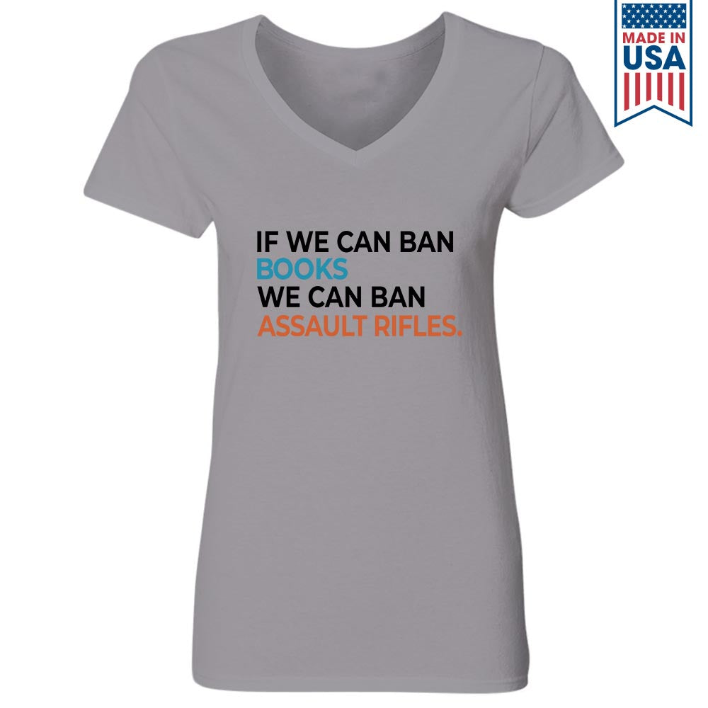 If We Can Ban Books We Can Ban Assault Rifles Book Lovers Gift Women's V-neck T-shirt TSVW227
