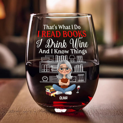 That's What I Do I Read Books I Drink Wine And I Know Things