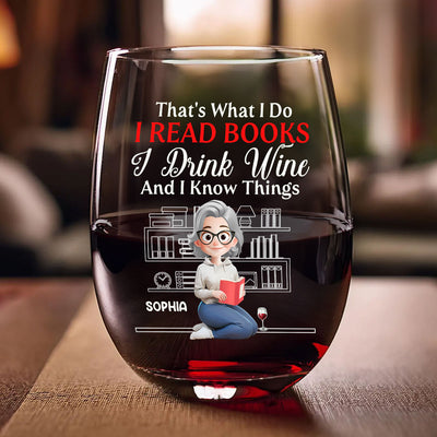 That's What I Do I Read Books I Drink Wine And I Know Things