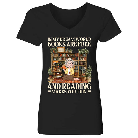 In My Dream World Books Are Free And Reading Makes You Thin - Personalized Women's V-neck T-shirt