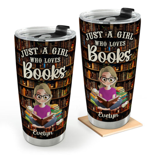 Just A Girl Who Loves Books - Personalized Stainless Steel Tumbler