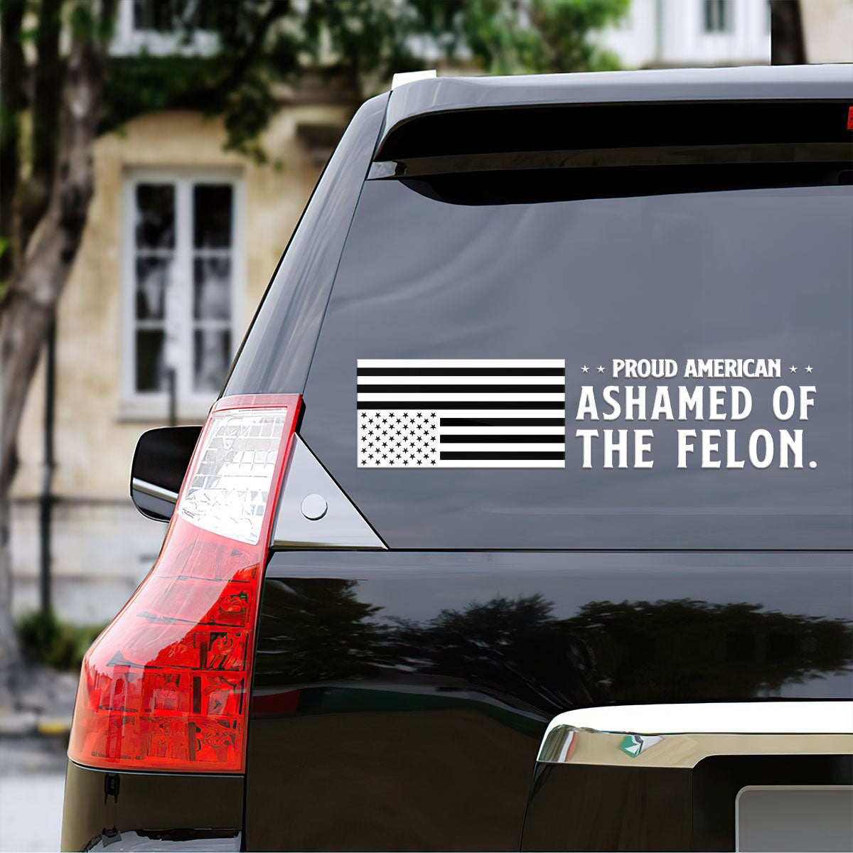 Proud American Ashamed Of The Felon - Car Bumper Sticker