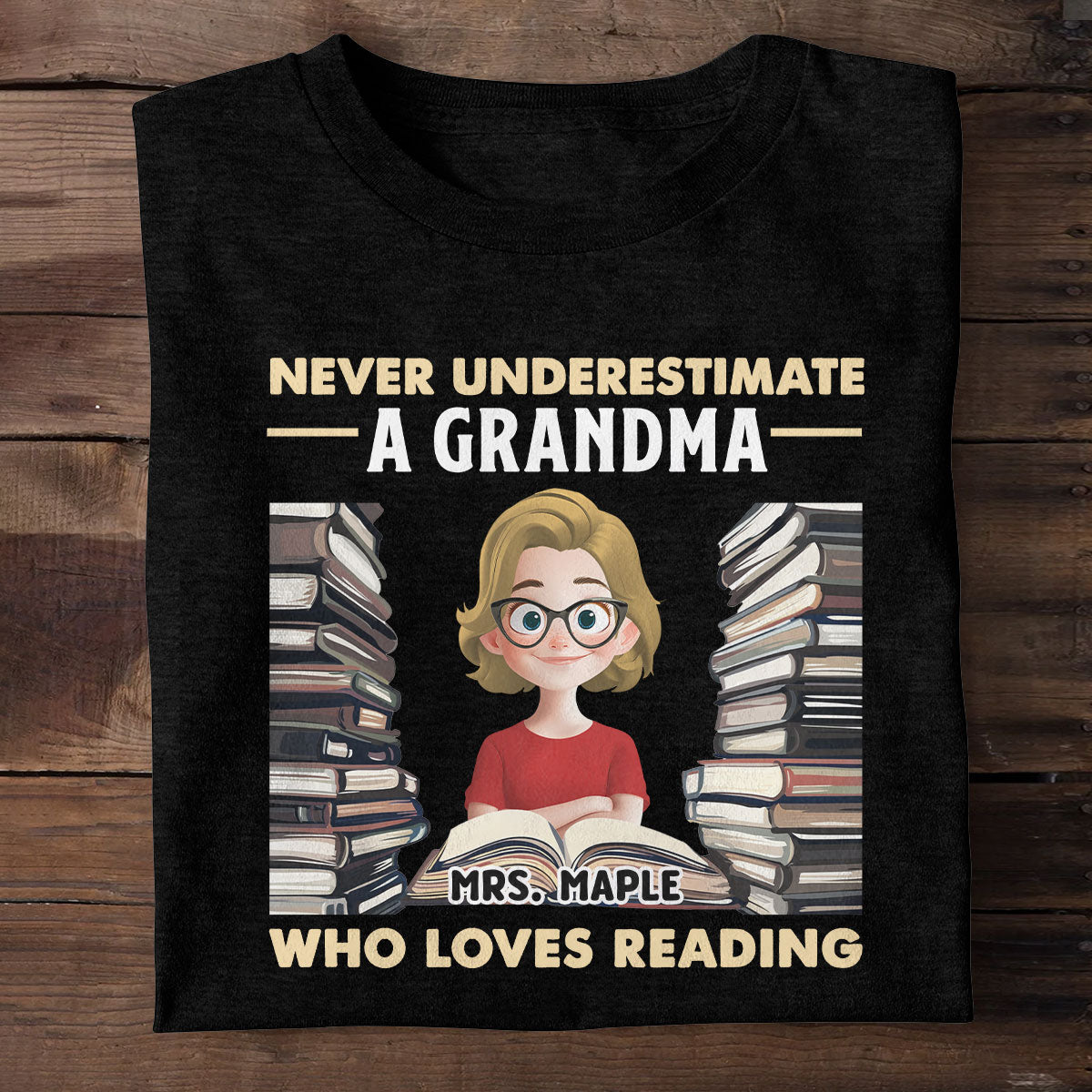 Never Underestimate A Mom Grandma Great Grandma Who Loves Reading - Personalized 2D Unisex T-shirt
