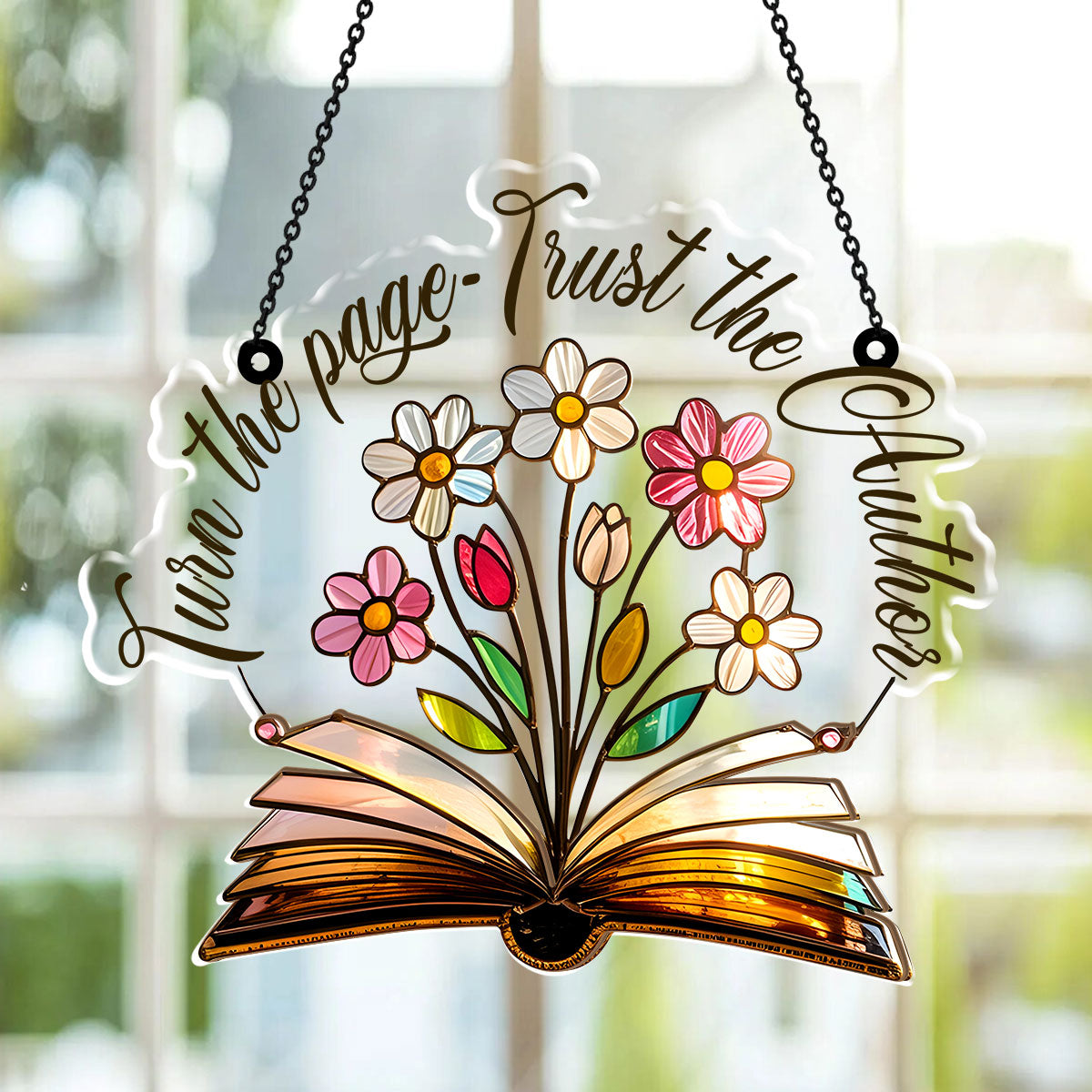 Turn The Page And Trust The Author. - Window Hanging Suncatcher