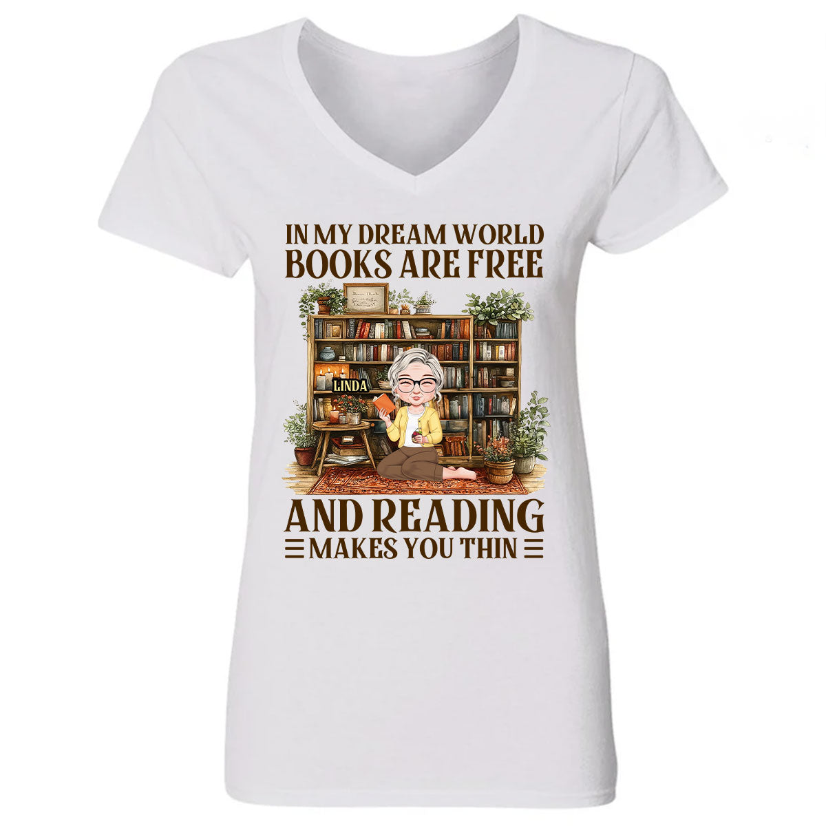In My Dream World Books Are Free And Reading Makes You Thin - Personalized Women's V-neck T-shirt