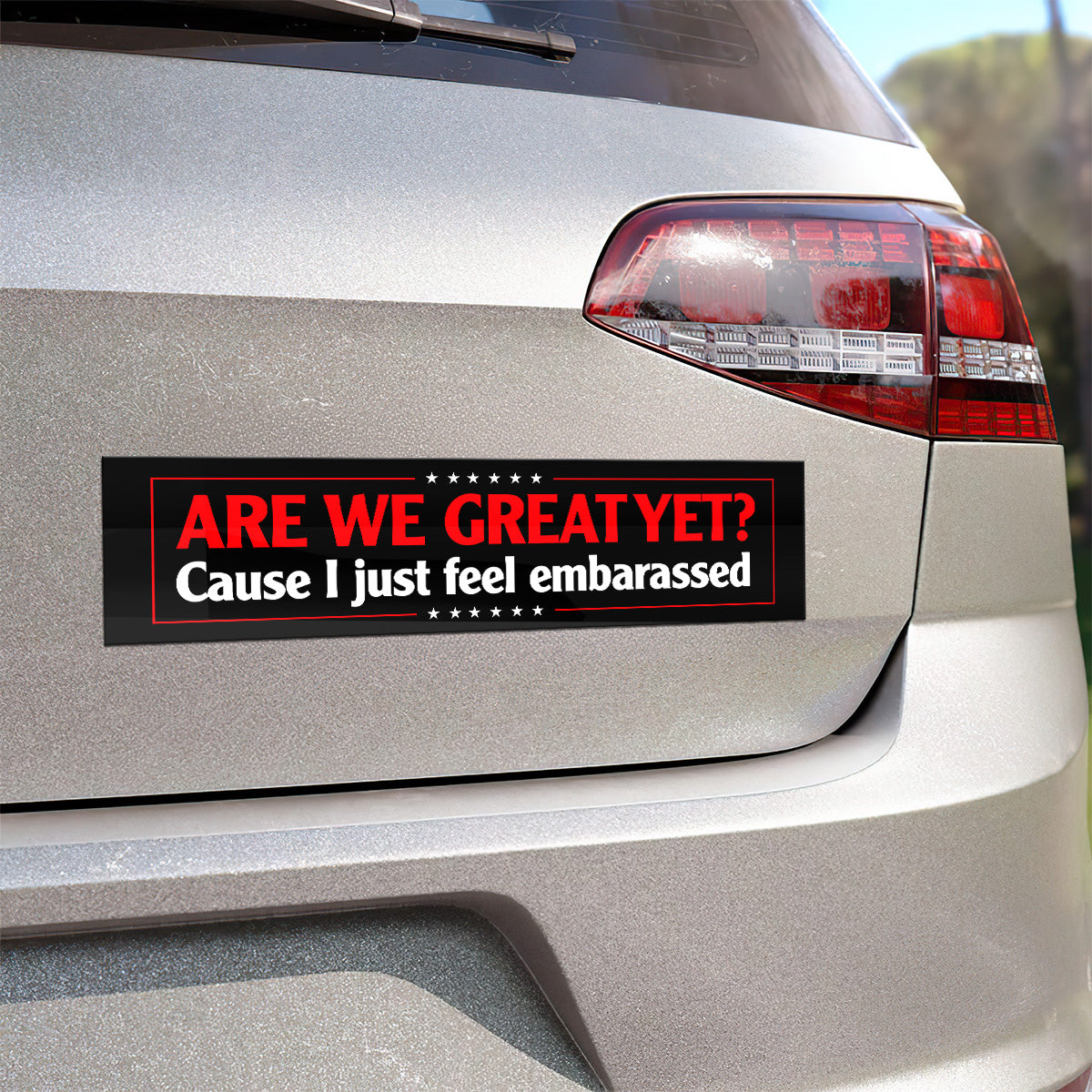 Are We Great Yet? - Car Bumper Sticker