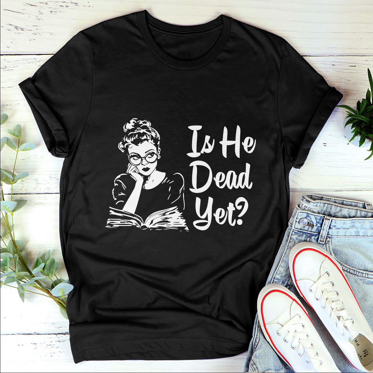 Is He Dead Yet - Personalized Unisex T-shirt
