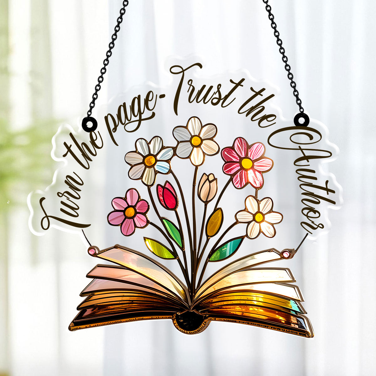 Turn The Page And Trust The Author. - Window Hanging Suncatcher