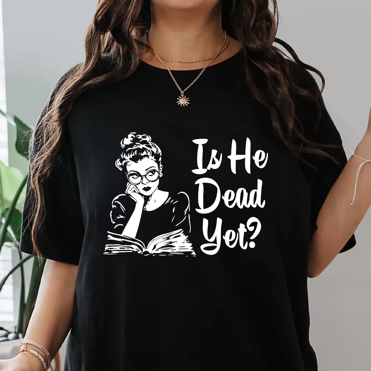 Is He Dead Yet - Personalized Unisex T-shirt