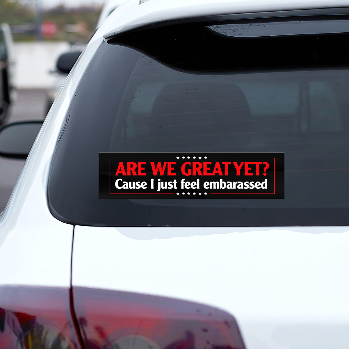 Are We Great Yet? - Car Bumper Sticker