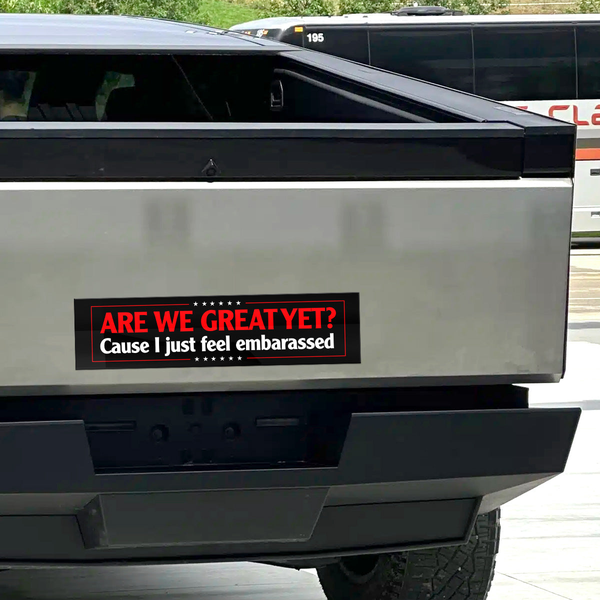 Are We Great Yet? - Car Bumper Sticker