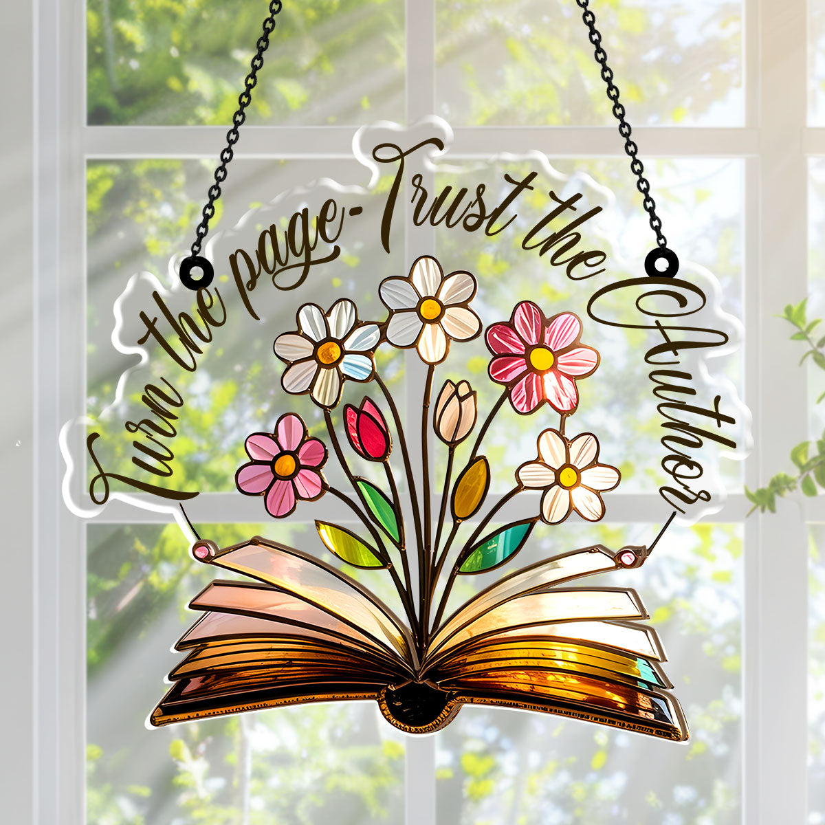 Turn The Page And Trust The Author. - Window Hanging Suncatcher