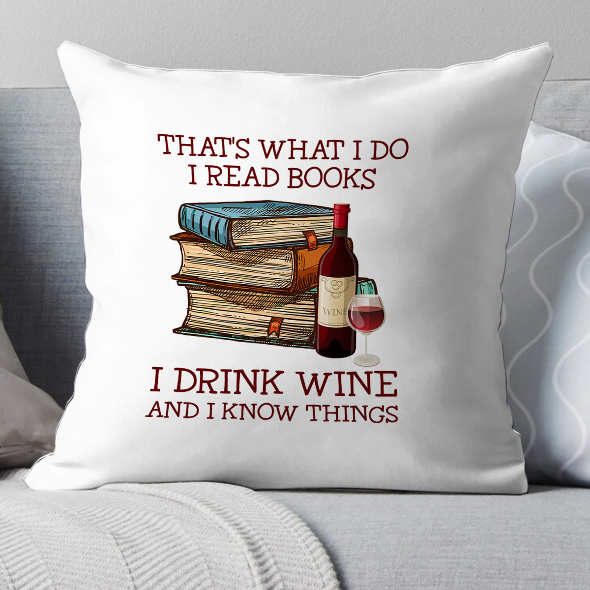 That's What I Do I Read Books I Drink Wine And I Know Things Book Lovers Gift PILS13