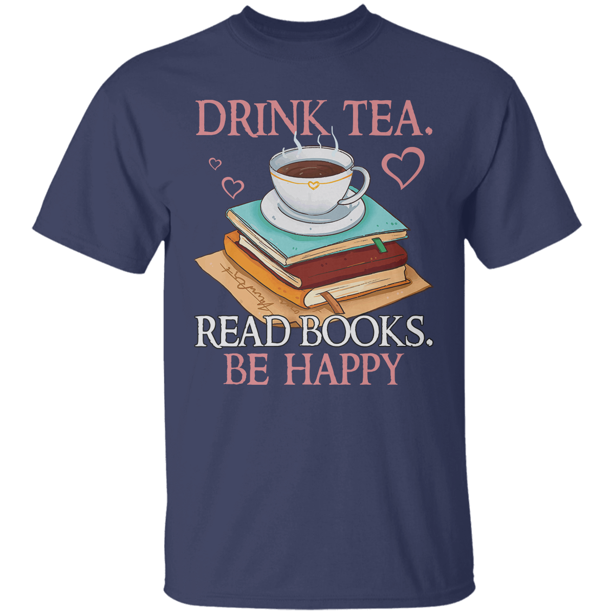 Drink Tea Read Books Be Happy Book Lovers Gift TSB10