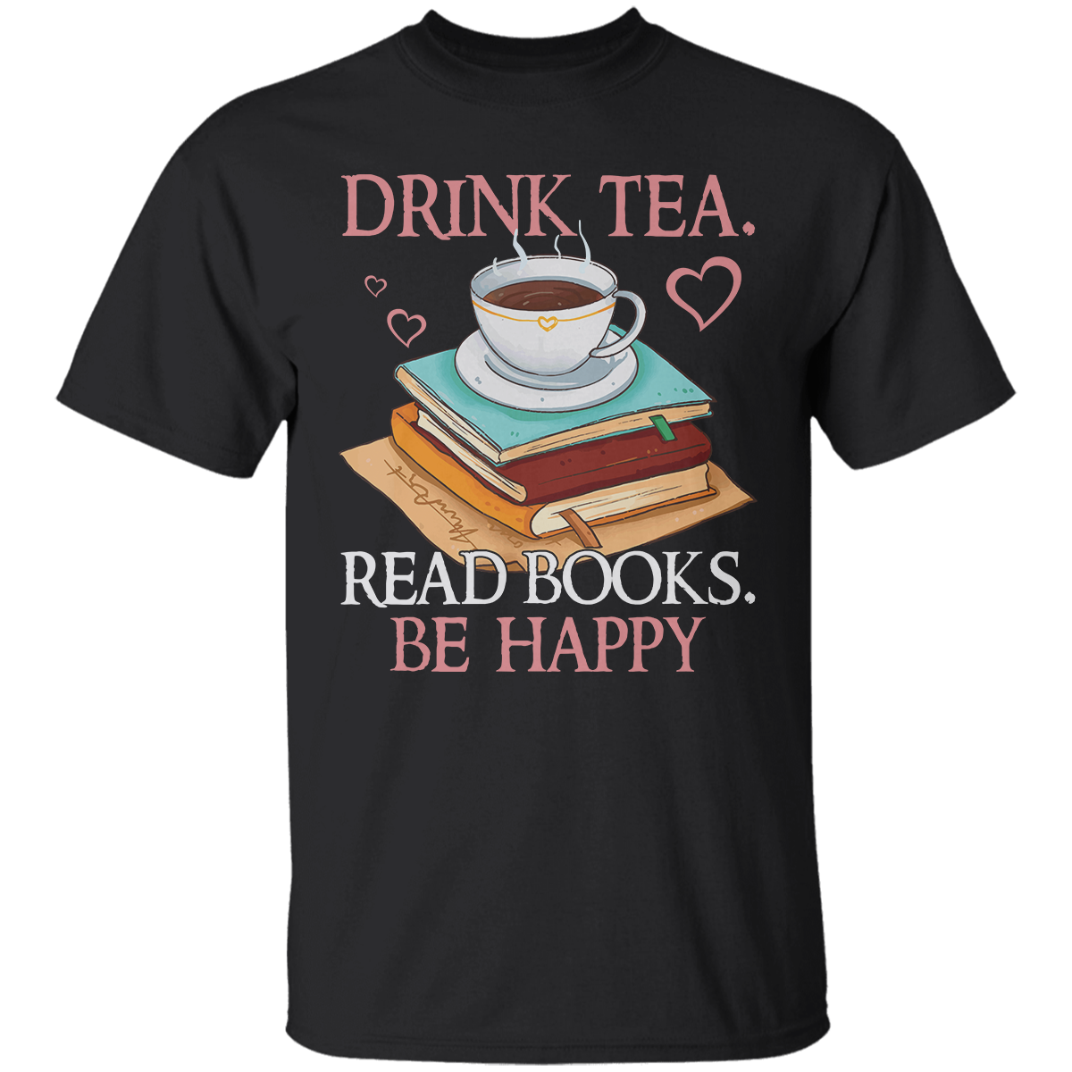 Drink Tea Read Books Be Happy Book Lovers Gift TSB10