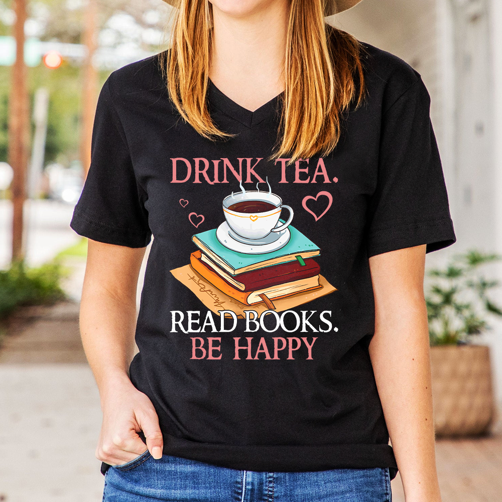 Drink Tea Read Books Be Happy Book Lovers Gift Women's V-neck T-shirt TSVB10