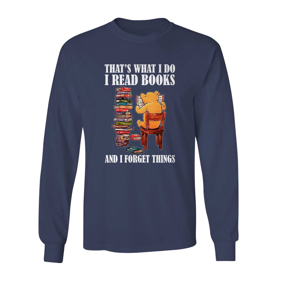 That's What I Do I Read Book And I Forget Things Book Lovers Gift LSB24
