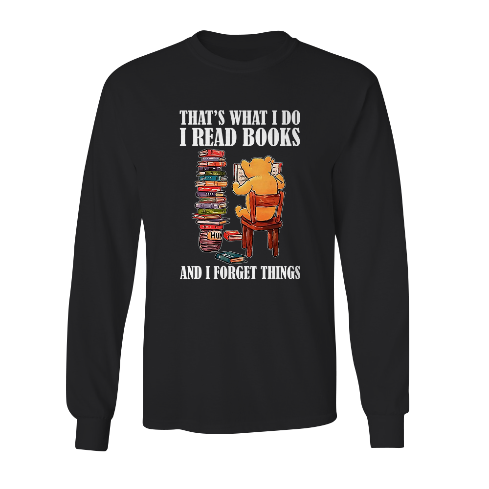 That's What I Do I Read Book And I Forget Things Book Lovers Gift LSB24