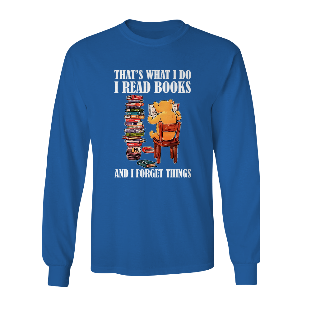 That's What I Do I Read Book And I Forget Things Book Lovers Gift LSB24