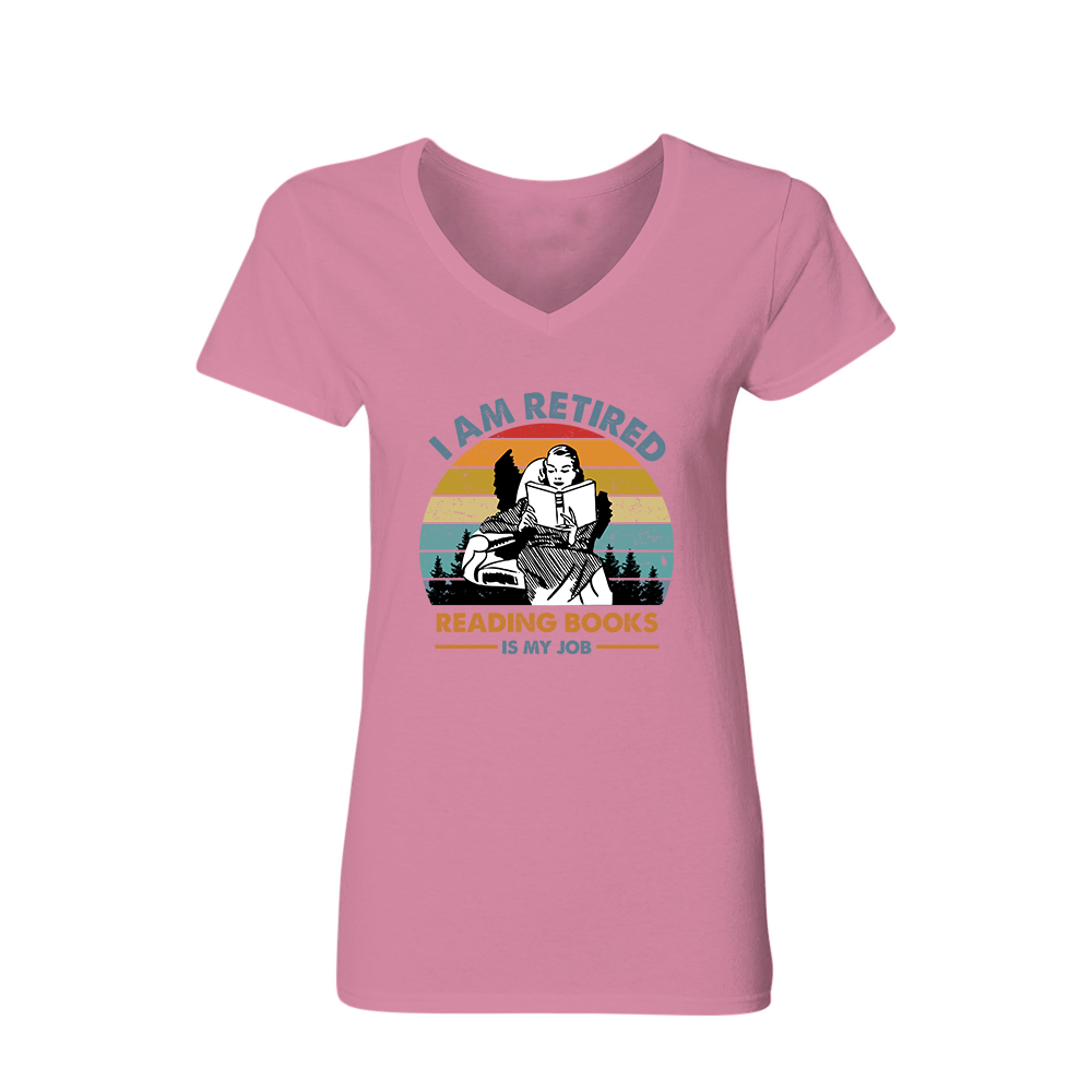 I Am Retired Reading Books Is My Job Book Lovers Gift Women's V-neck T-shirt TSVW01
