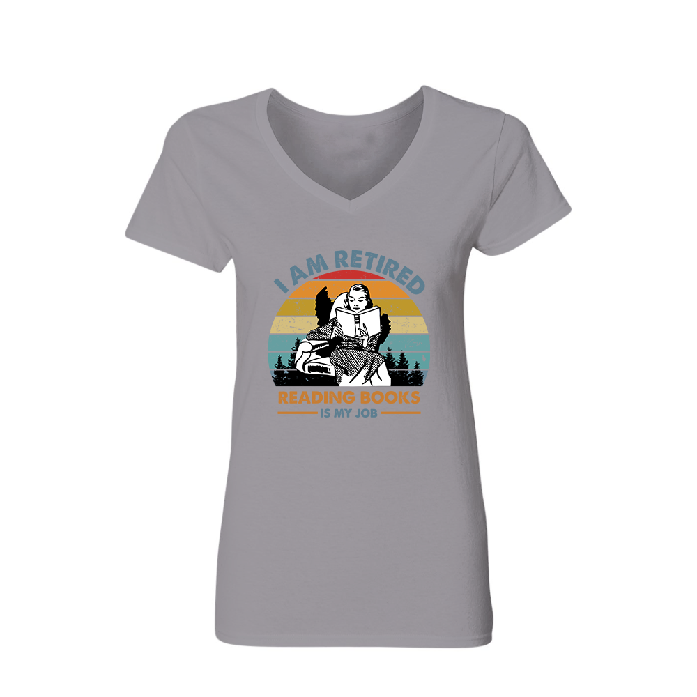 I Am Retired Reading Books Is My Job Book Lovers Gift Women's V-neck T-shirt TSVW01