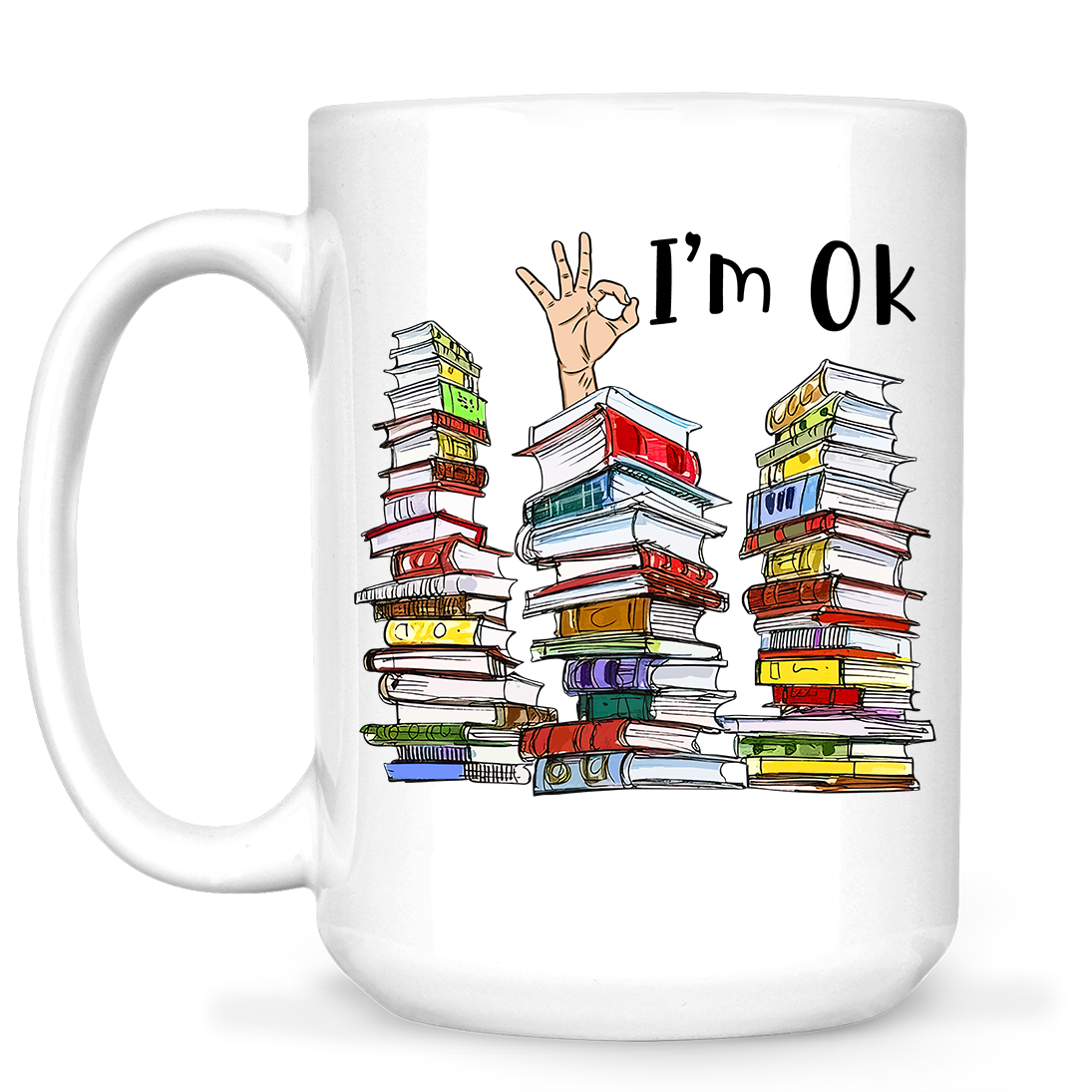 I'm OK It's Fine I'm Fine Everything's Fine Book Lovers Gift MUGW73