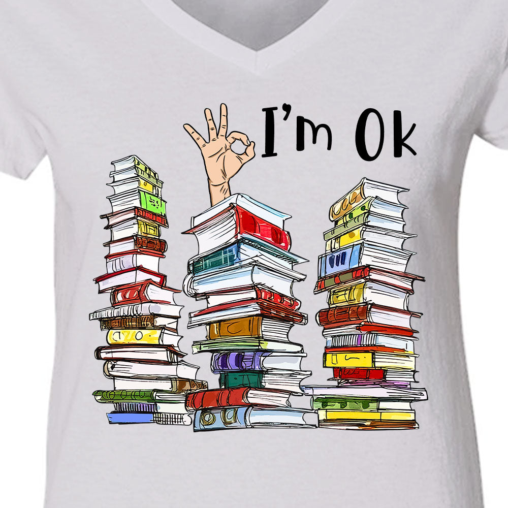 I'm OK It's Fine I'm Fine Everything's Fine Book Lovers Gift Women's V-neck T-shirt TSVW73