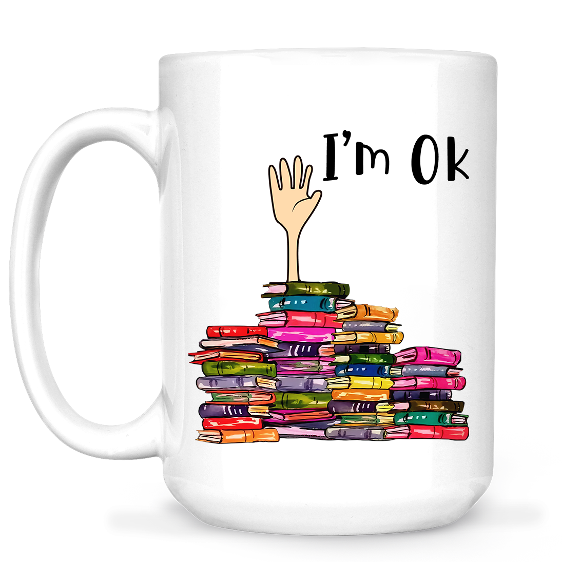 I'm OK It's Fine I'm Fine Everything's Fine Book Lovers Gift MUGW21