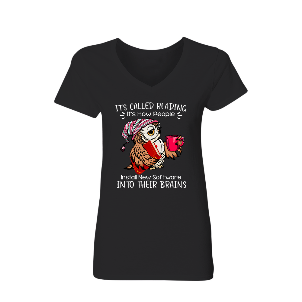 It's Called Reading It's How People Install New Software Into Their Brains Book Lovers Gift Women's V-neck T-shirt TSVB26