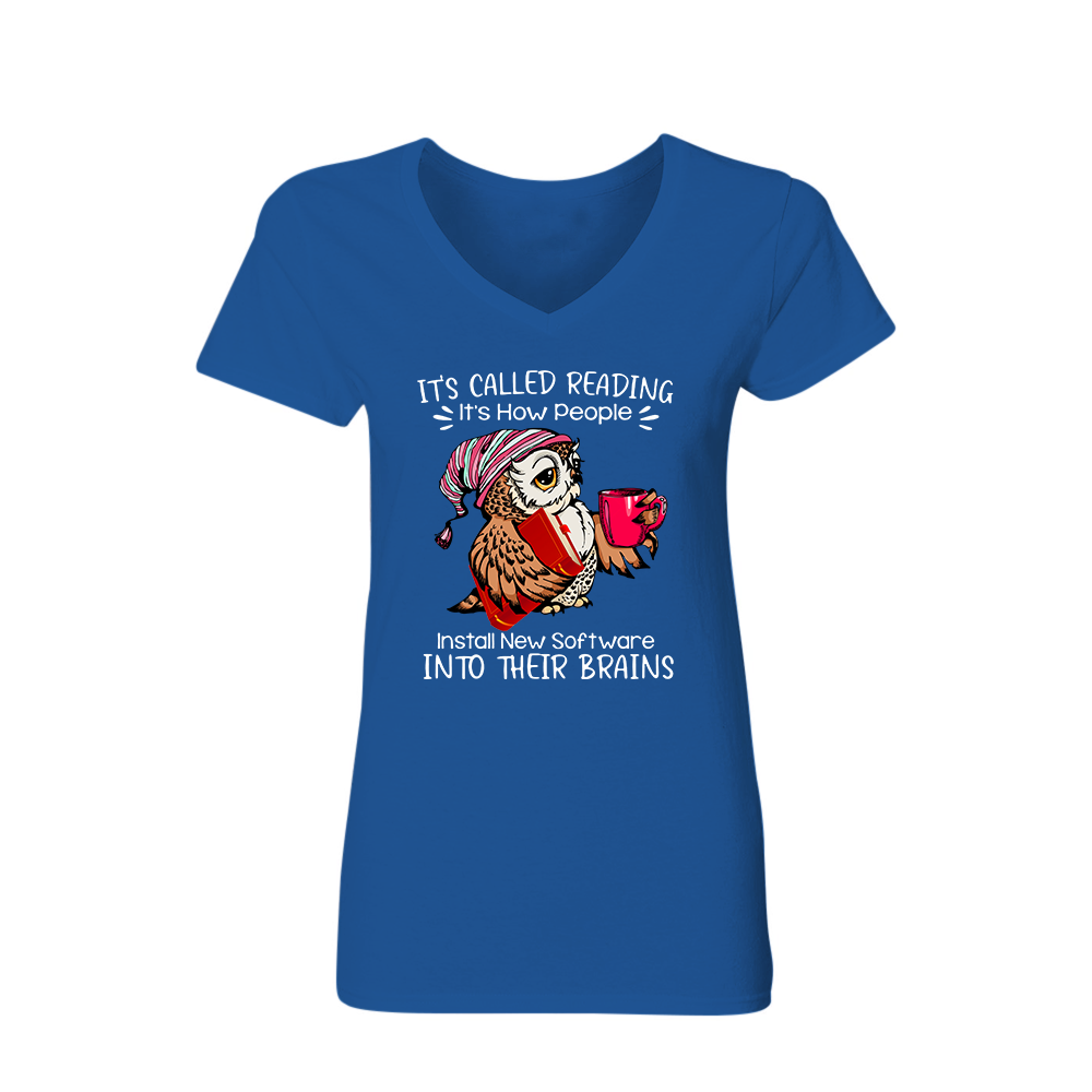 It's Called Reading It's How People Install New Software Into Their Brains Book Lovers Gift Women's V-neck T-shirt TSVB26