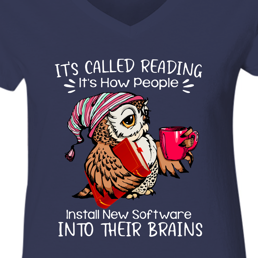 It's Called Reading It's How People Install New Software Into Their Brains Book Lovers Gift Women's V-neck T-shirt TSVB26