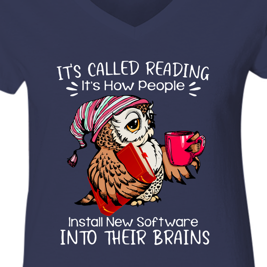 It's Called Reading It's How People Install New Software Into Their Brains Book Lovers Gift Women's V-neck T-shirt TSVB26
