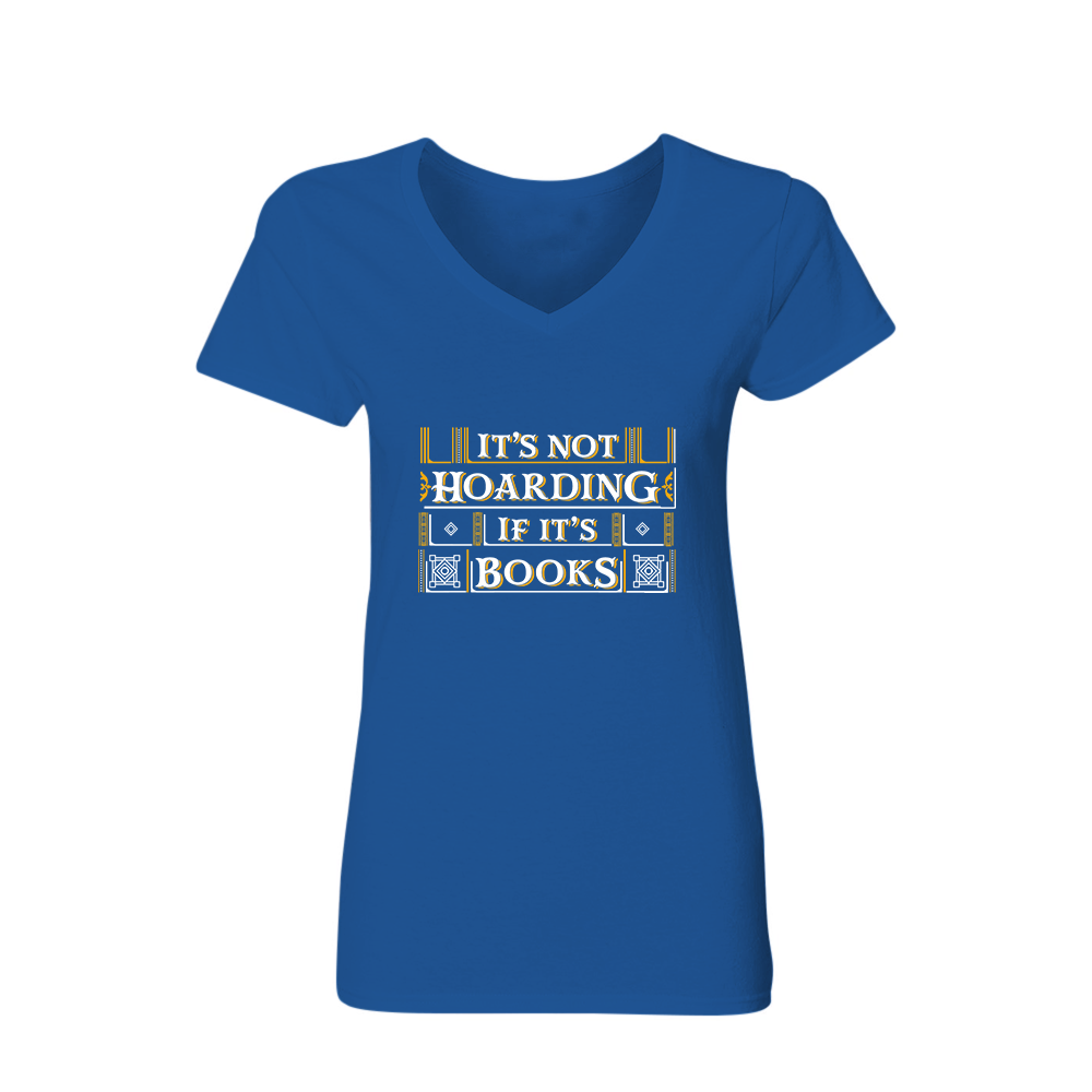It's Not Hoarding If It's Books Book Lovers Gift Women's V-neck T-shirt TSVB20