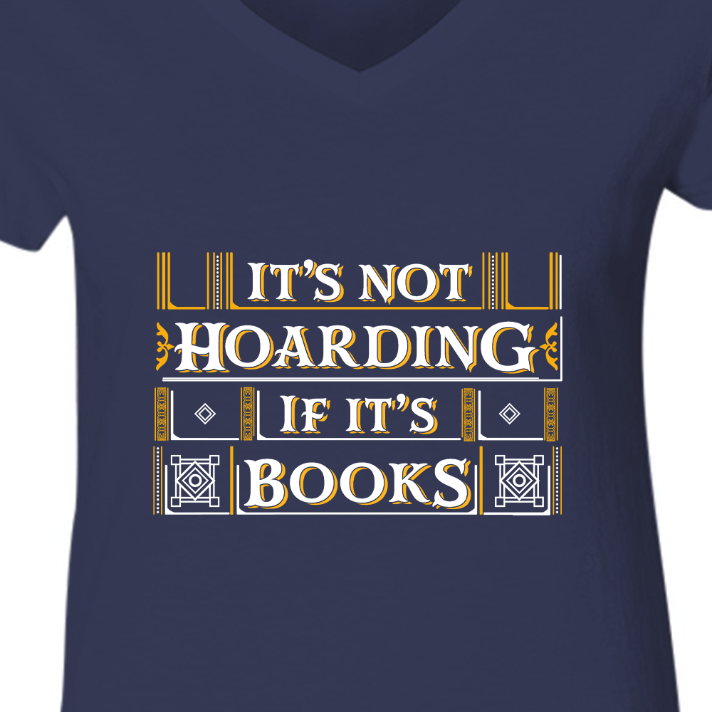 It's Not Hoarding If It's Books Book Lovers Gift Women's V-neck T-shirt TSVB20