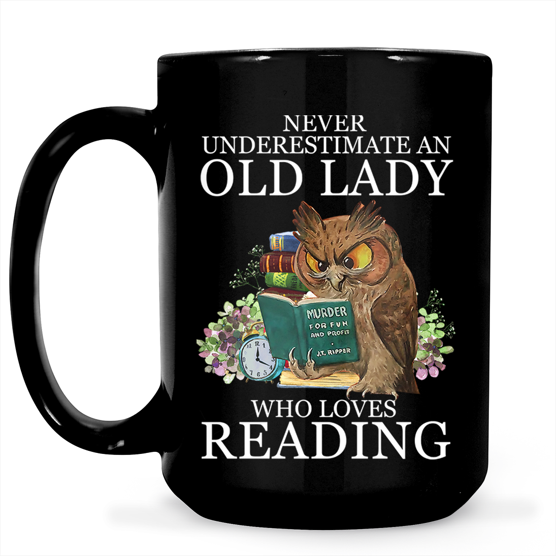 Never Underestimate An Old Lady Who Loves Reading Book Lovers Gift MUGB08